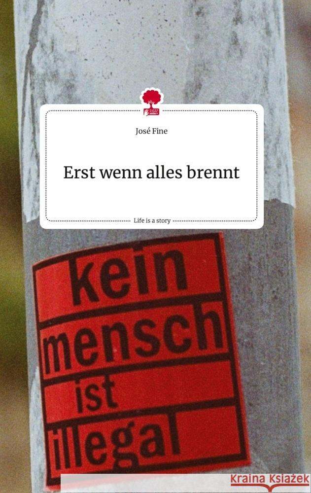 Erst wenn alles brennt. Life is a Story - story.one Fine, José 9783710823596