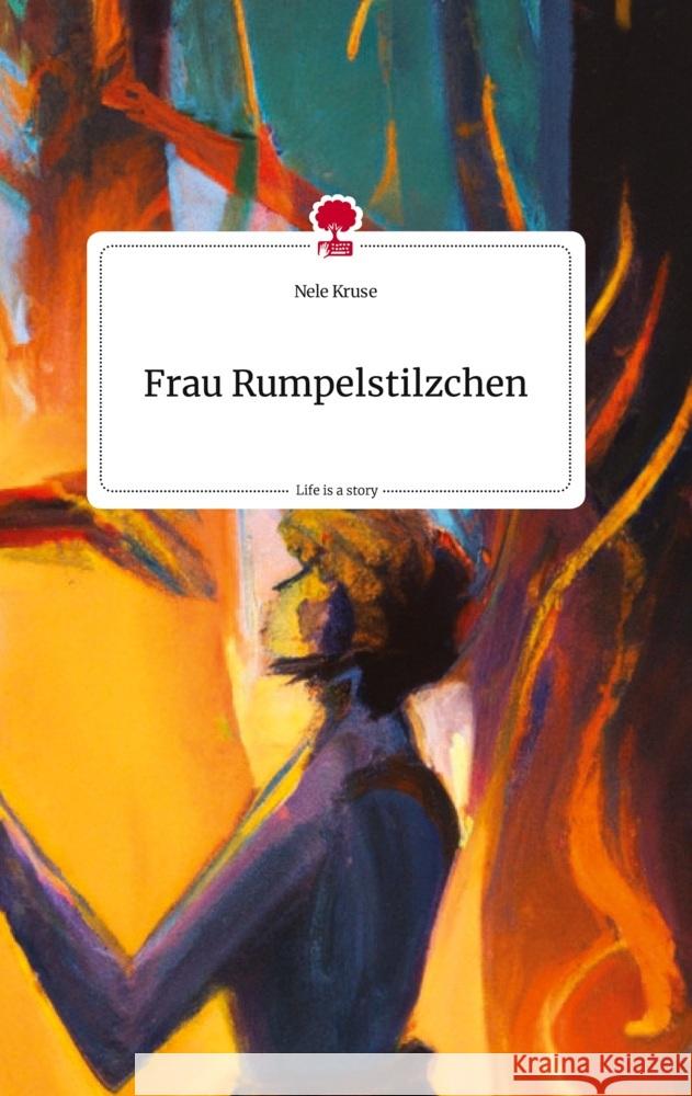 Frau Rumpelstilzchen. Life is a Story - story.one Kruse, Nele 9783710823602