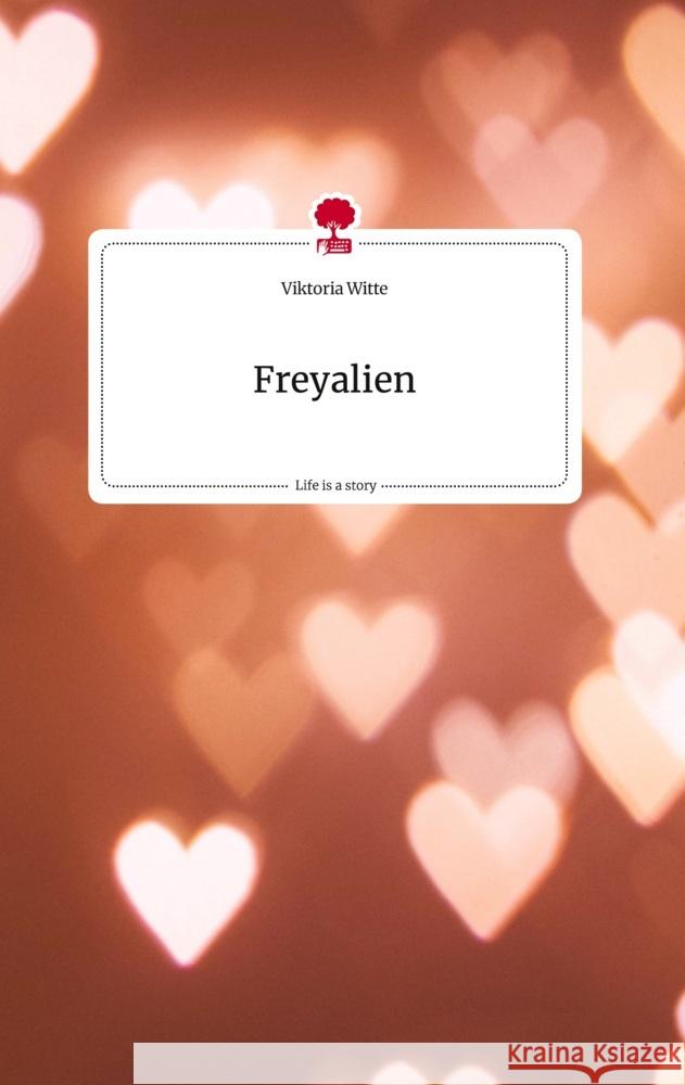 Freyalien. Life is a Story - story.one Witte, Viktoria 9783710823961