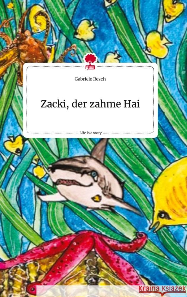 Zacki, der zahme Hai. Life is a Story - story.one Resch, Gabriele 9783710824289