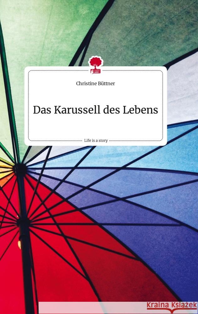 Das Karussell des Lebens. Life is a Story - story.one Büttner, Christine 9783710824296