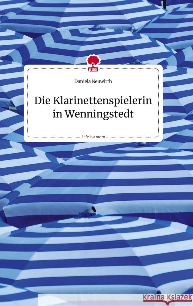 Die Klarinettenspielerin in Wenningstedt. Life is a Story - story.one Neuwirth, Daniela 9783710824449