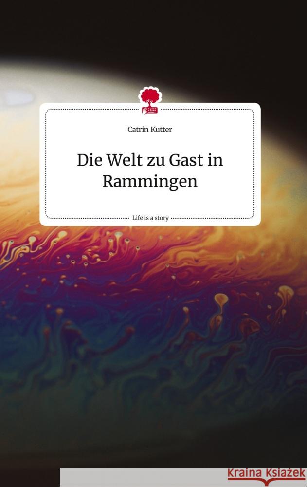 Die Welt zu Gast in Rammingen. Life is a Story - story.one Kutter, Catrin 9783710824579