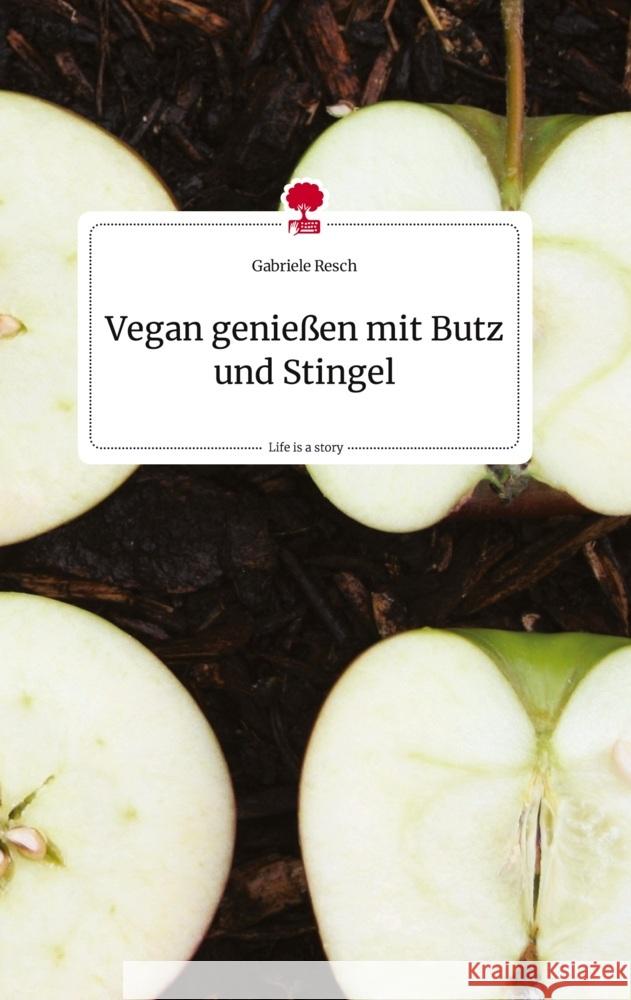 Vegan genießen mit Butz und Stingel. Life is a Story - story.one Resch, Gabriele 9783710824807