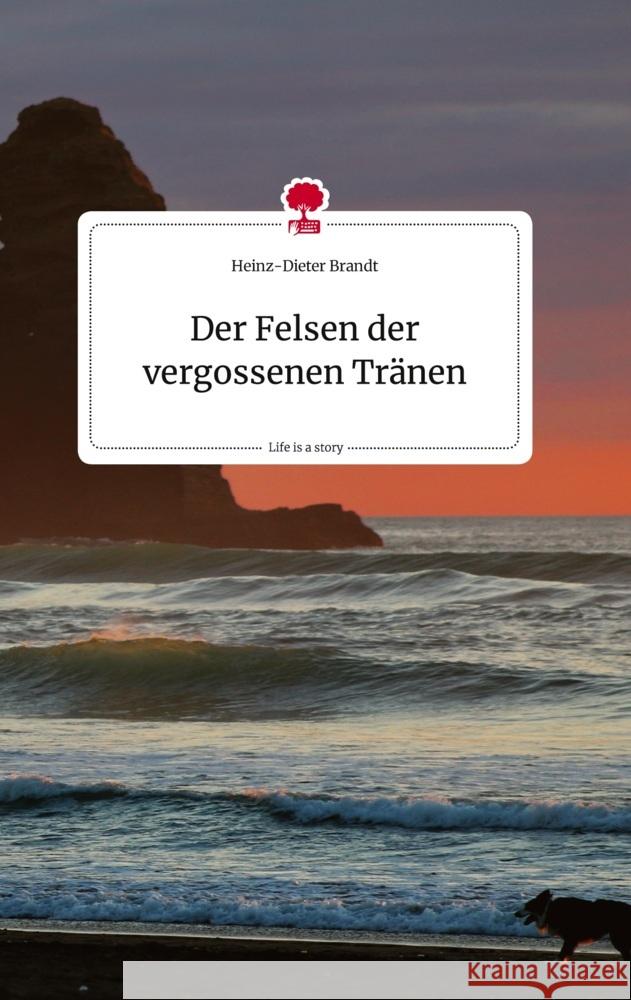 Der Felsen der vergossenen Tränen. Life is a Story - story.one Brandt, Heinz-Dieter 9783710824906