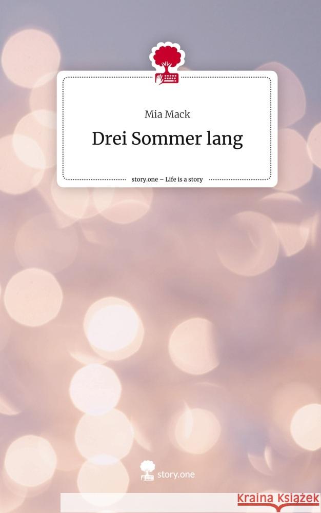 Drei Sommer lang. Life is a Story - story.one Mack, Mia 9783710825132