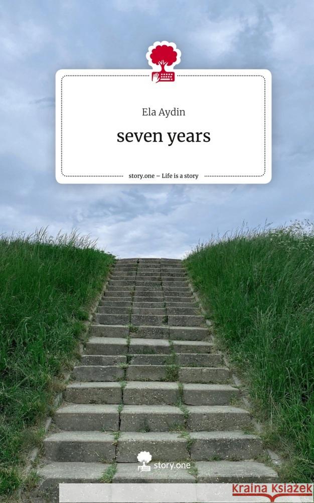 seven years. Life is a Story - story.one Aydin, Ela 9783710825293