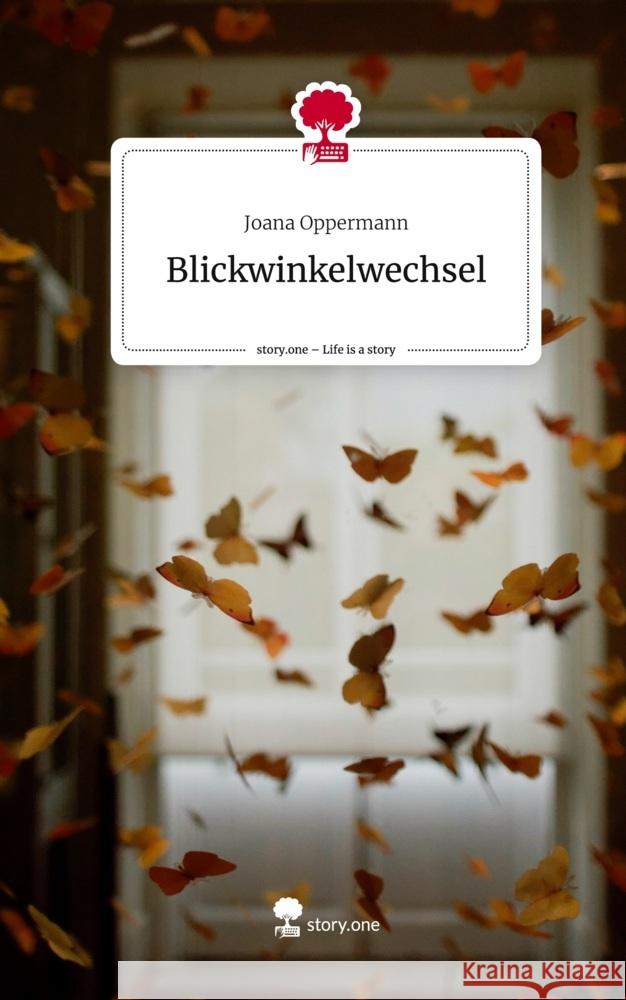 Blickwinkelwechsel. Life is a Story - story.one Oppermann, Joana 9783710826009