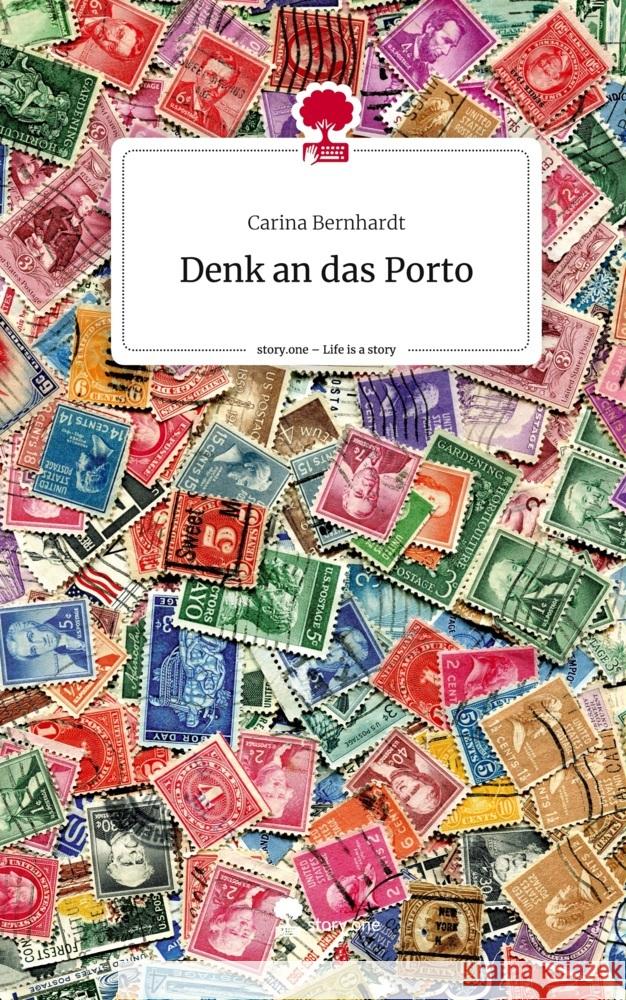 Denk an das Porto. Life is a Story - story.one Bernhardt, Carina 9783710826177