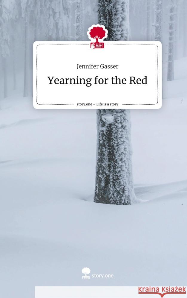 Yearning for the Red. Life is a Story - story.one Gasser, Jennifer 9783710826559