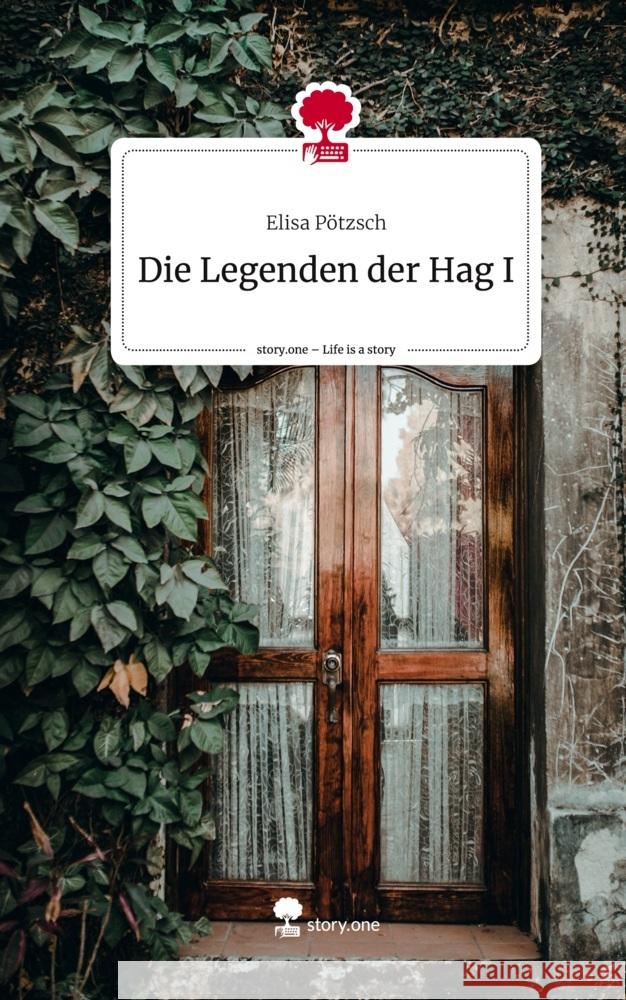 Die Legenden der Hag I. Life is a Story - story.one Pötzsch, Elisa 9783710827129