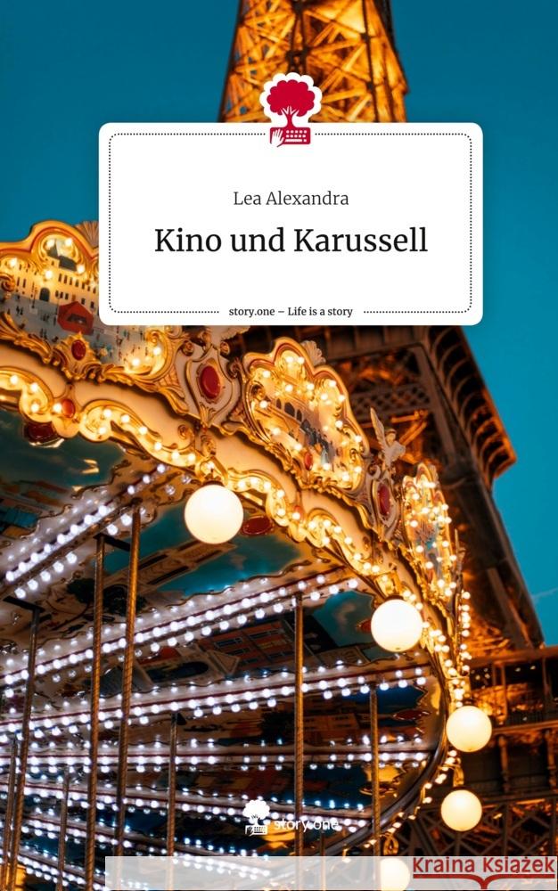 Kino und Karussell. Life is a Story - story.one Alexandra, Lea 9783710827174