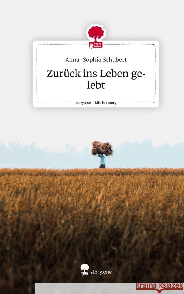 Zurück ins Leben gelebt. Life is a Story - story.one Schubert, Anna-Sophia 9783710827334 story.one publishing