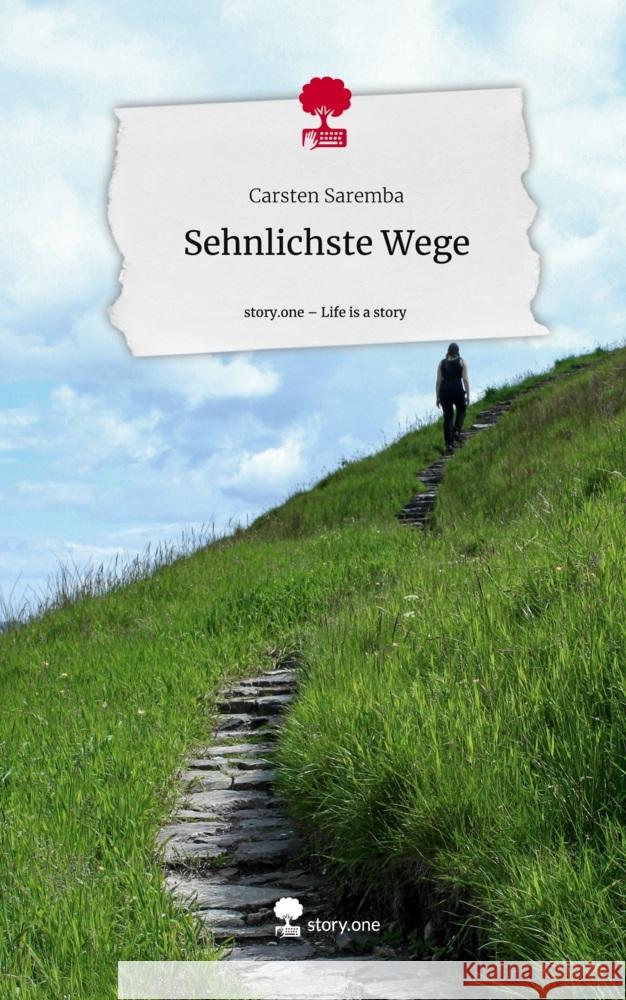 Sehnlichste Wege. Life is a Story - story.one Saremba, Carsten 9783710827358