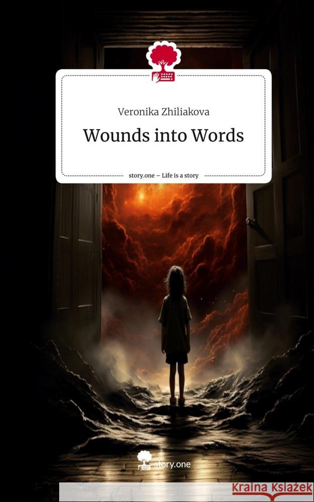 Wounds into Words. Life is a Story - story.one Zhiliakova, Veronika 9783710827495