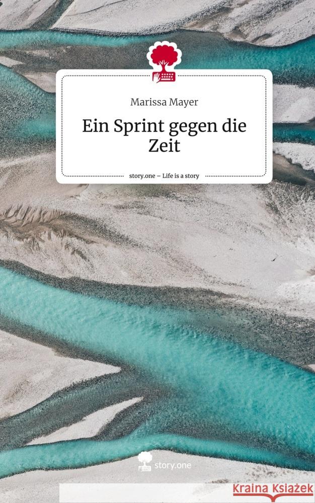 Ein Sprint gegen die Zeit. Life is a Story - story.one Mayer, Marissa 9783710827747