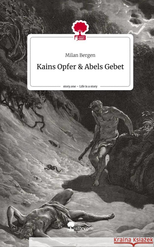 Kains Opfer                                & Abels Gebet. Life is a Story - story.one Bergen, Milan 9783710828379