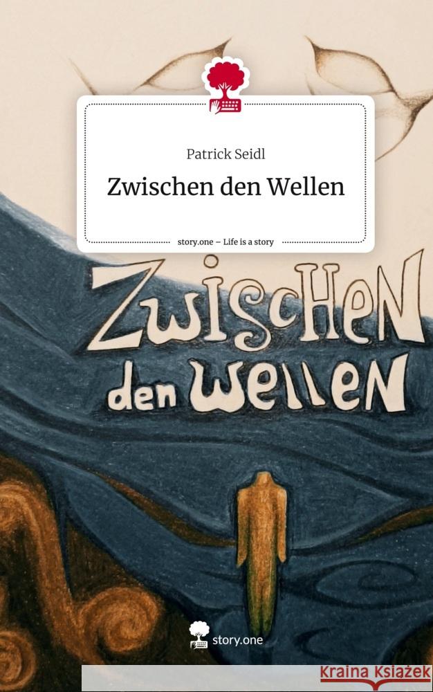 Zwischen den Wellen. Life is a Story - story.one Seidl, Patrick 9783710828508