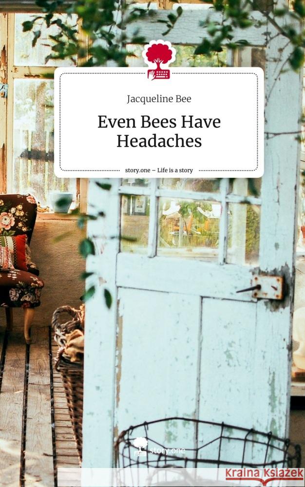 Even Bees Have Headaches. Life is a Story - story.one Bee, Jacqueline 9783710828751