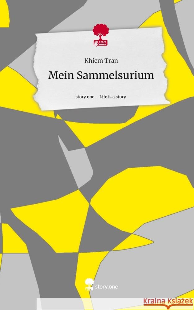 Mein Sammelsurium. Life is a Story - story.one Tran, Khiem 9783710828805