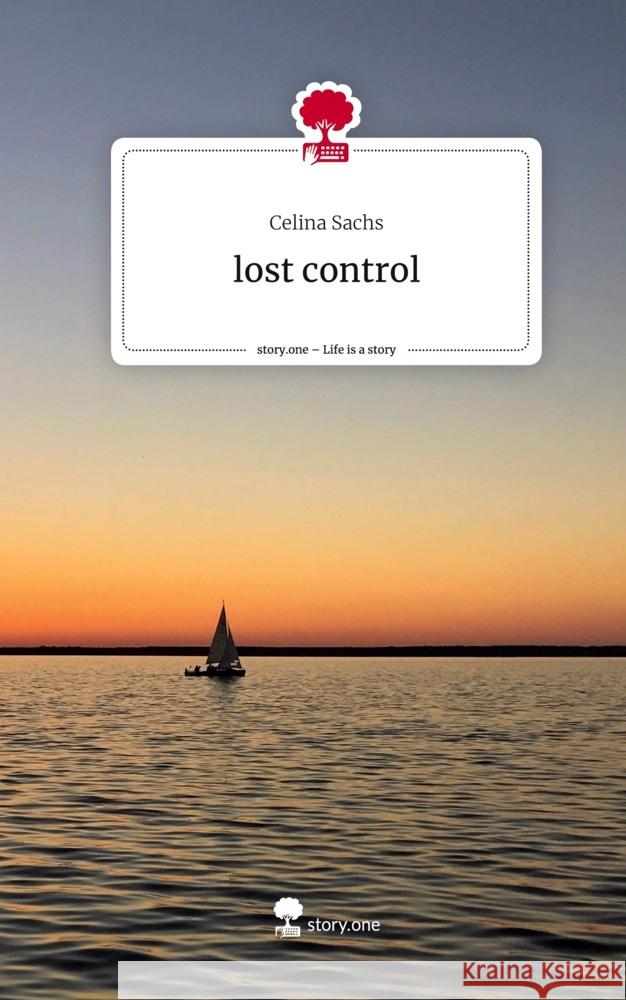 lost control. Life is a Story - story.one Sachs, Celina 9783710828843