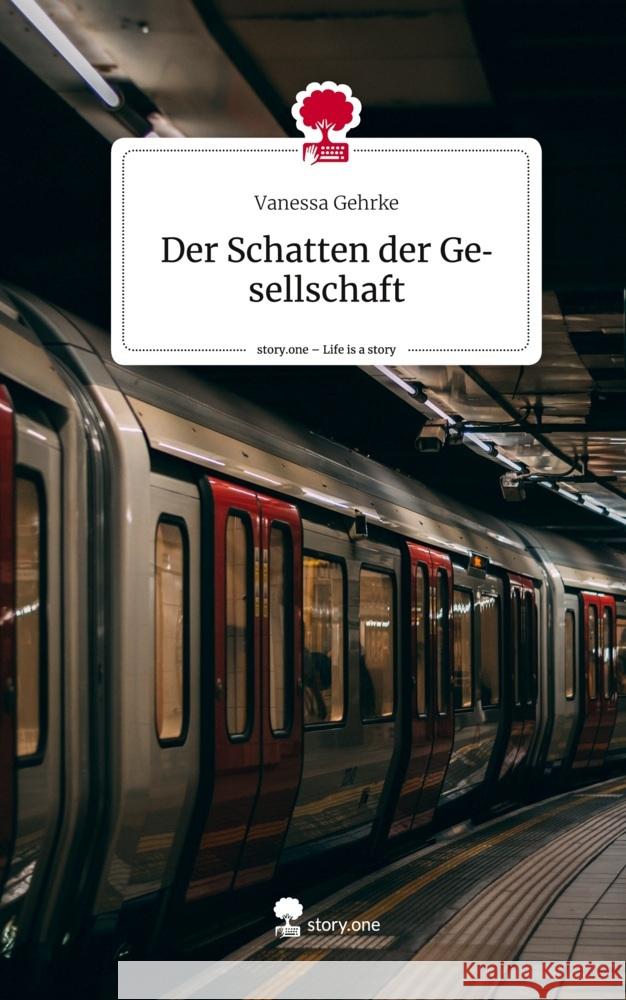 Der Schatten der     Gesellschaft. Life is a Story - story.one Gehrke, Vanessa 9783710829109