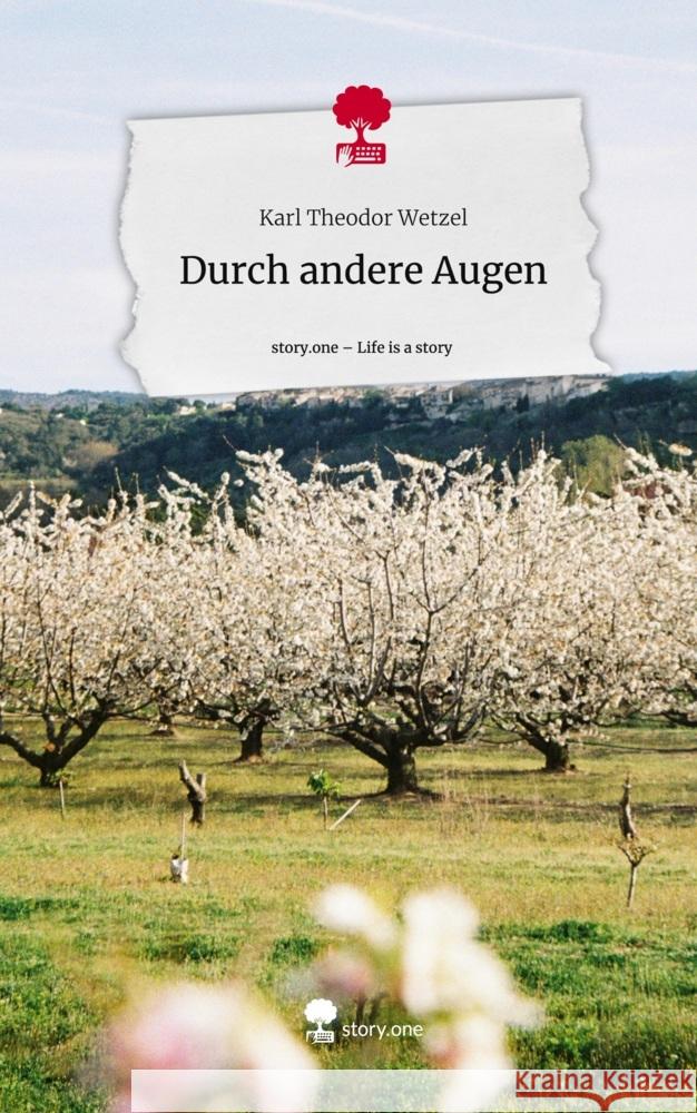 Durch andere Augen. Life is a Story - story.one Wetzel, Karl Theodor 9783710829703