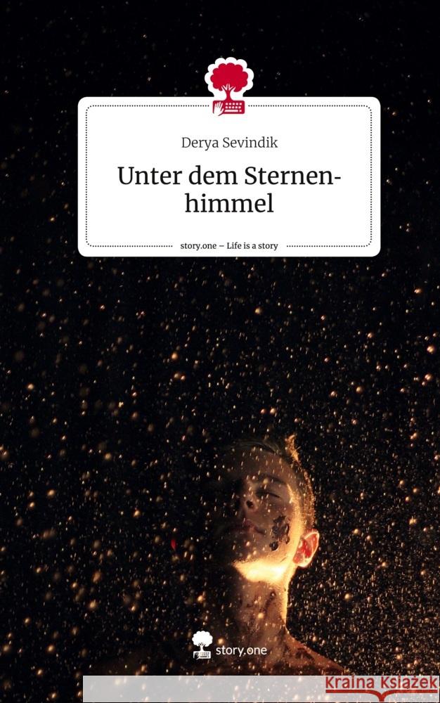 Unter dem Sternenhimmel. Life is a Story - story.one Sevindik, Derya 9783710830075