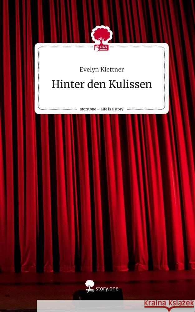 Hinter den Kulissen. Life is a Story - story.one Klettner, Evelyn 9783710830402
