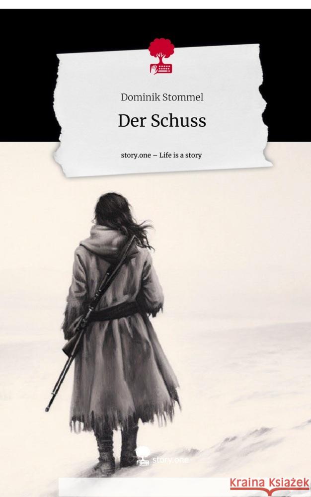 Der Schuss. Life is a Story - story.one Stommel, Dominik 9783710830679