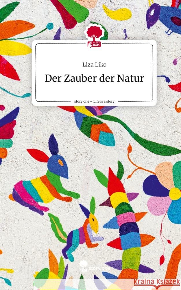 Der Zauber der Natur. Life is a Story - story.one Liko, Liza 9783710831102