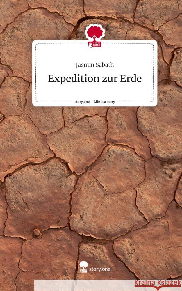 Expedition zur Erde. Life is a Story - story.one Sabath, Jasmin 9783710831232