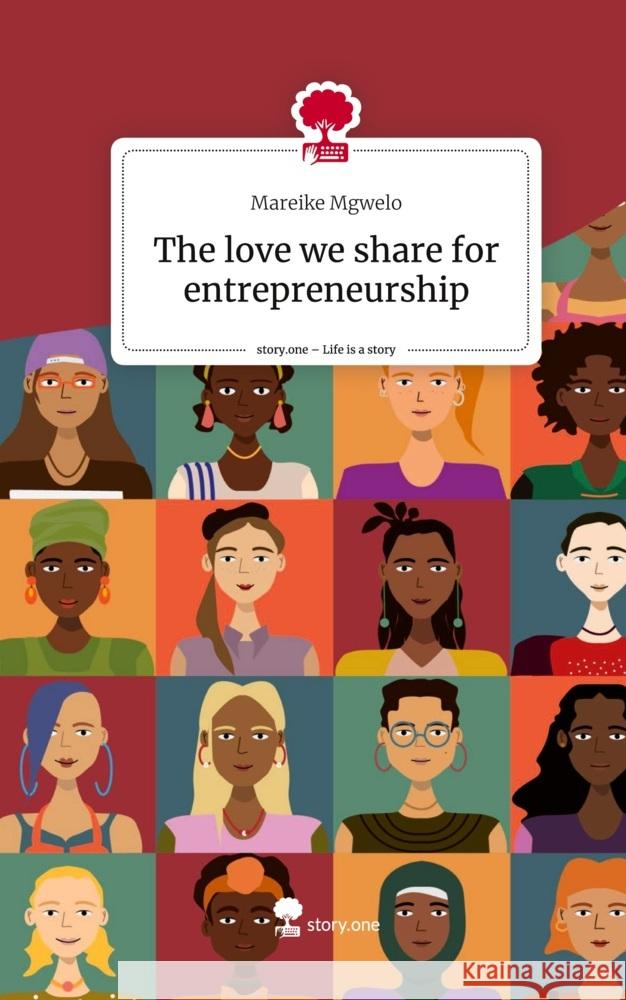The love we share for entrepreneurship. Life is a Story - story.one Mgwelo, Mareike 9783710831331