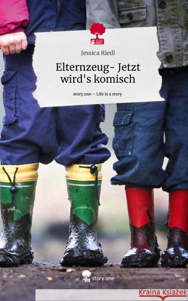 Elternzeug- Jetzt wird's komisch. Life is a Story - story.one Riedl, Jessica 9783710831539