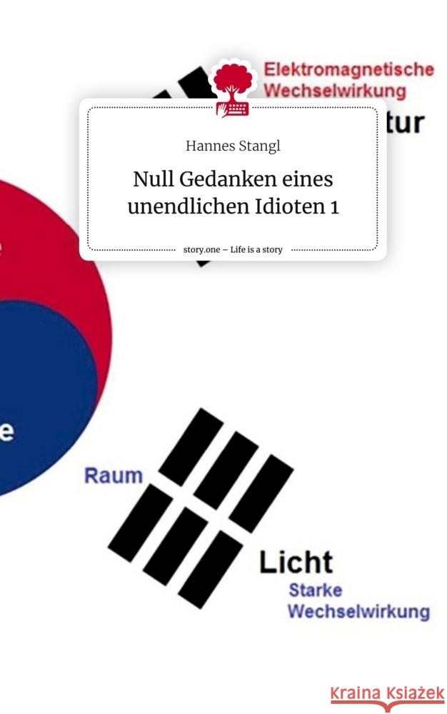 Null Gedanken eines unendlichen Idioten         1. Life is a Story - story.one Stangl, Hannes 9783710831669