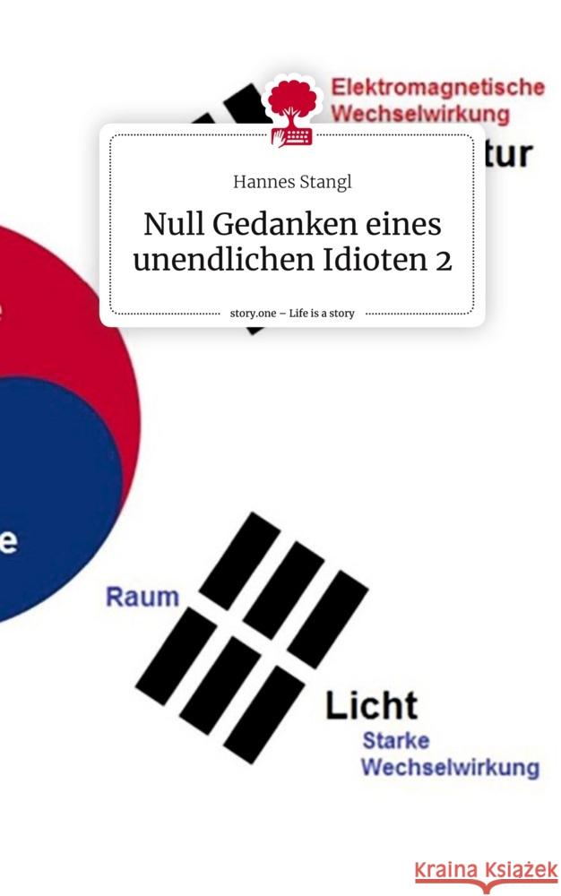 Null Gedanken eines unendlichen Idioten 2. Life is a Story - story.one Stangl, Hannes 9783710831676