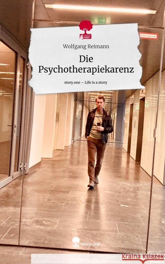 Die Psychotherapiekarenz. Life is a Story - story.one Reimann, Wolfgang 9783710831768