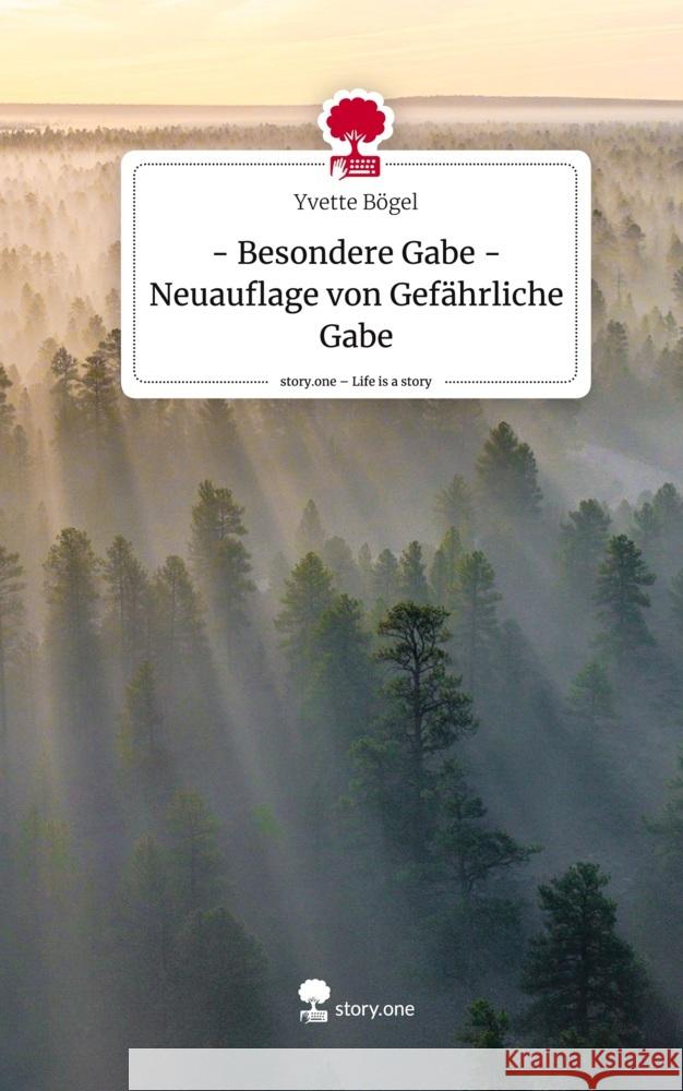 -     Besondere Gabe     -Neuauflage von Gefährliche Gabe. Life is a Story - story.one Bögel, Yvette 9783710831799