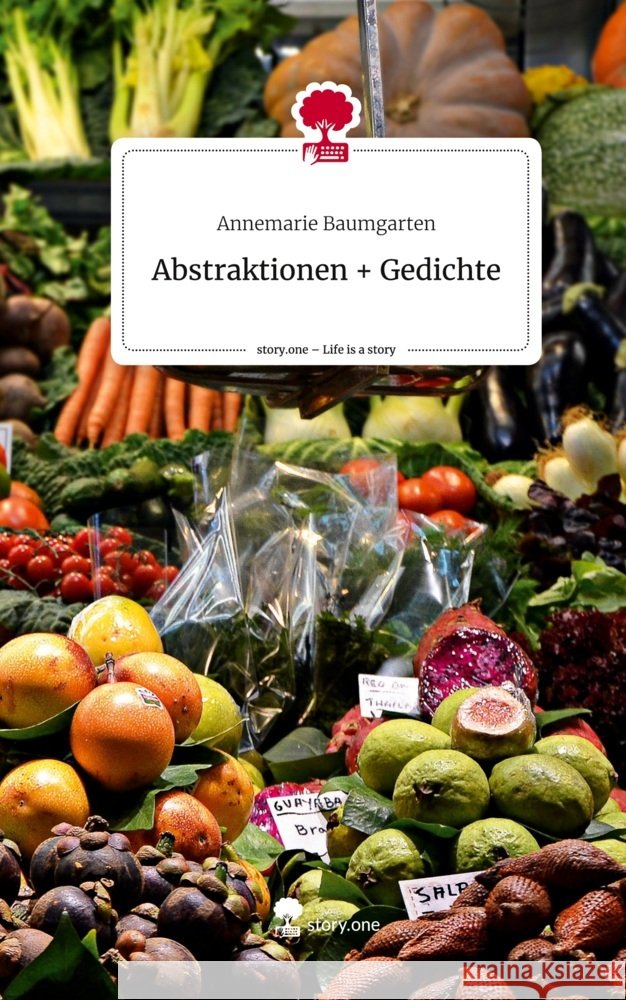Abstraktionen +                                       Gedichte. Life is a Story - story.one Baumgarten, Annemarie 9783710831829 story.one publishing