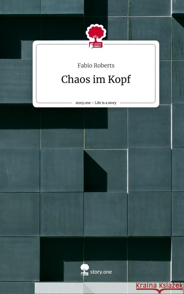 Chaos im Kopf. Life is a Story - story.one Roberts, Fabio 9783710831843