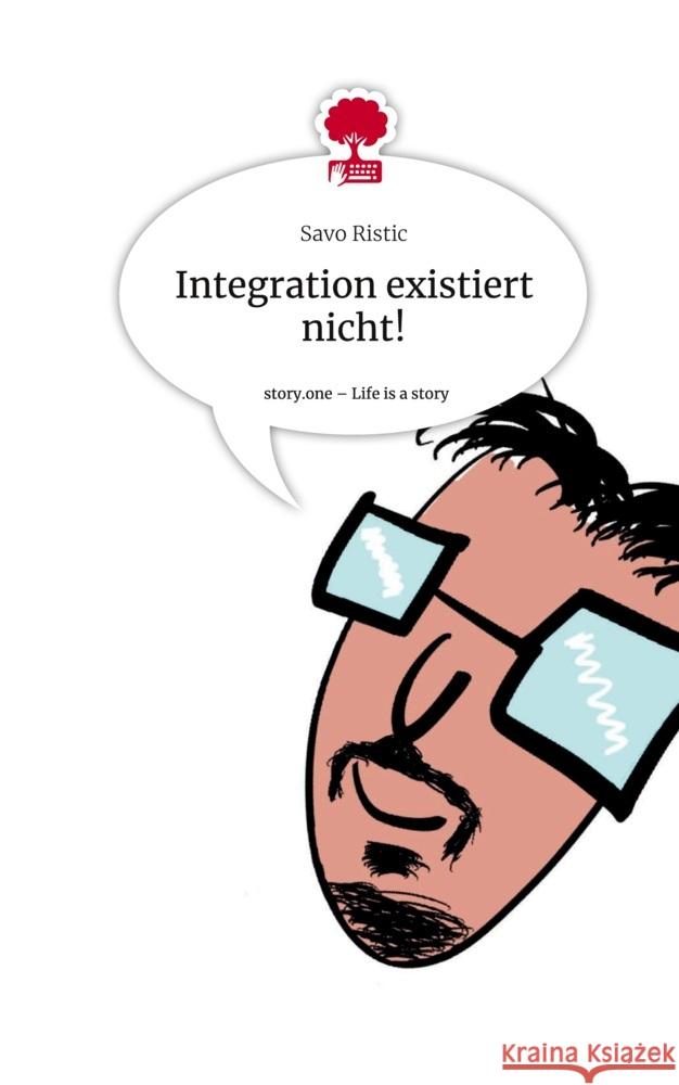 Integration existiert nicht!. Life is a Story - story.one Ristic, Savo 9783710831881