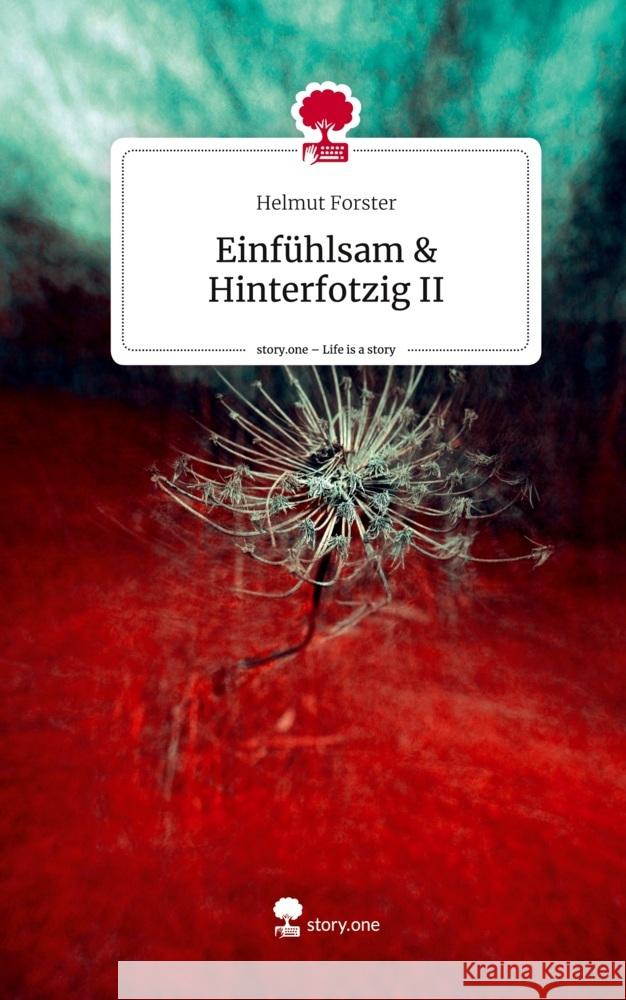 Einfühlsam & Hinterfotzig II. Life is a Story - story.one Forster, Helmut 9783710832055