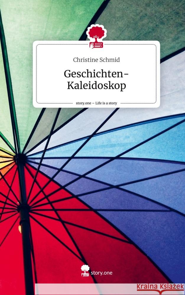 Geschichten-Kaleidoskop. Life is a Story - story.one Schmid, Christine 9783710832093