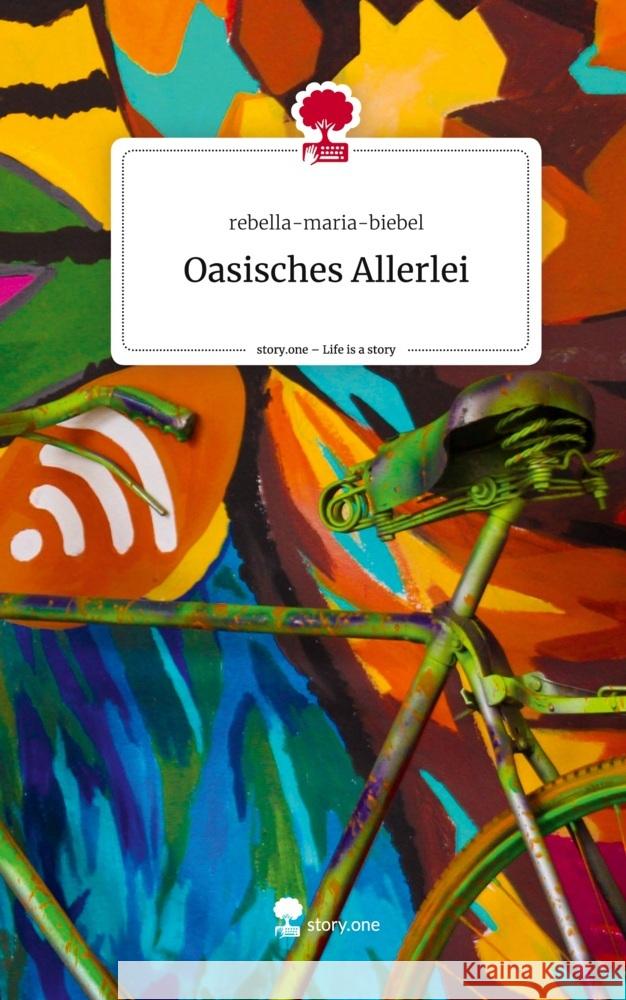 Oasisches Allerlei. Life is a Story - story.one rebella-maria-biebel 9783710832147