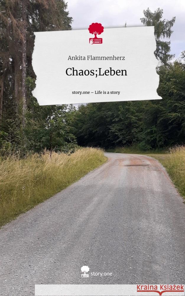 Chaos;Leben. Life is a Story - story.one Flammenherz, Ankita 9783710832413