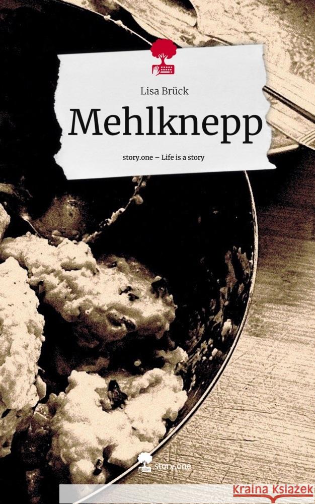 Mehlknepp. Life is a Story - story.one Brück, Lisa 9783710832468