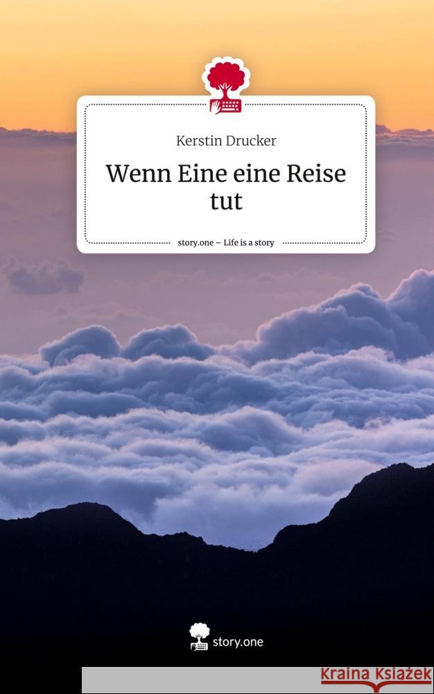 Wenn Eine eine Reise tut. Life is a Story - story.one Drucker, Kerstin 9783710832512