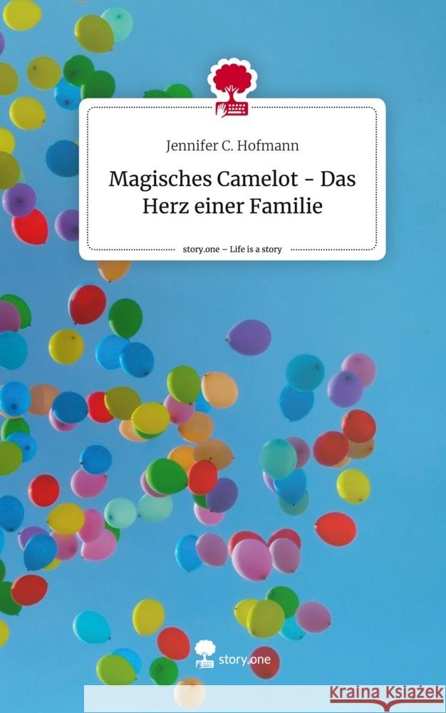 Magisches Camelot - Das Herz einer Familie. Life is a Story - story.one Hofmann, Jennifer C. 9783710832802