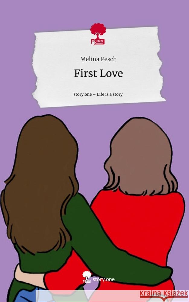 First Love. Life is a Story - story.one Pesch, Melina 9783710833014