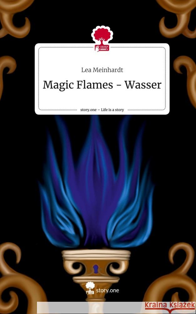 Magic Flames - Wasser. Life is a Story - story.one Meinhardt, Lea 9783710833038